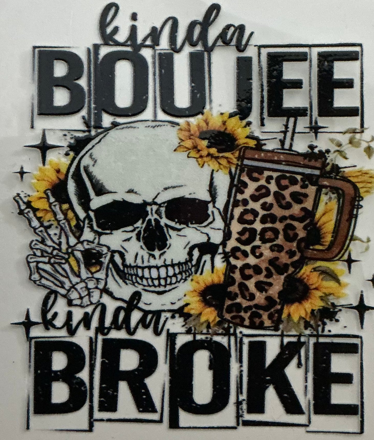 96 KINDA BOUJEE KINDA BROKE W/SKULL DECAL