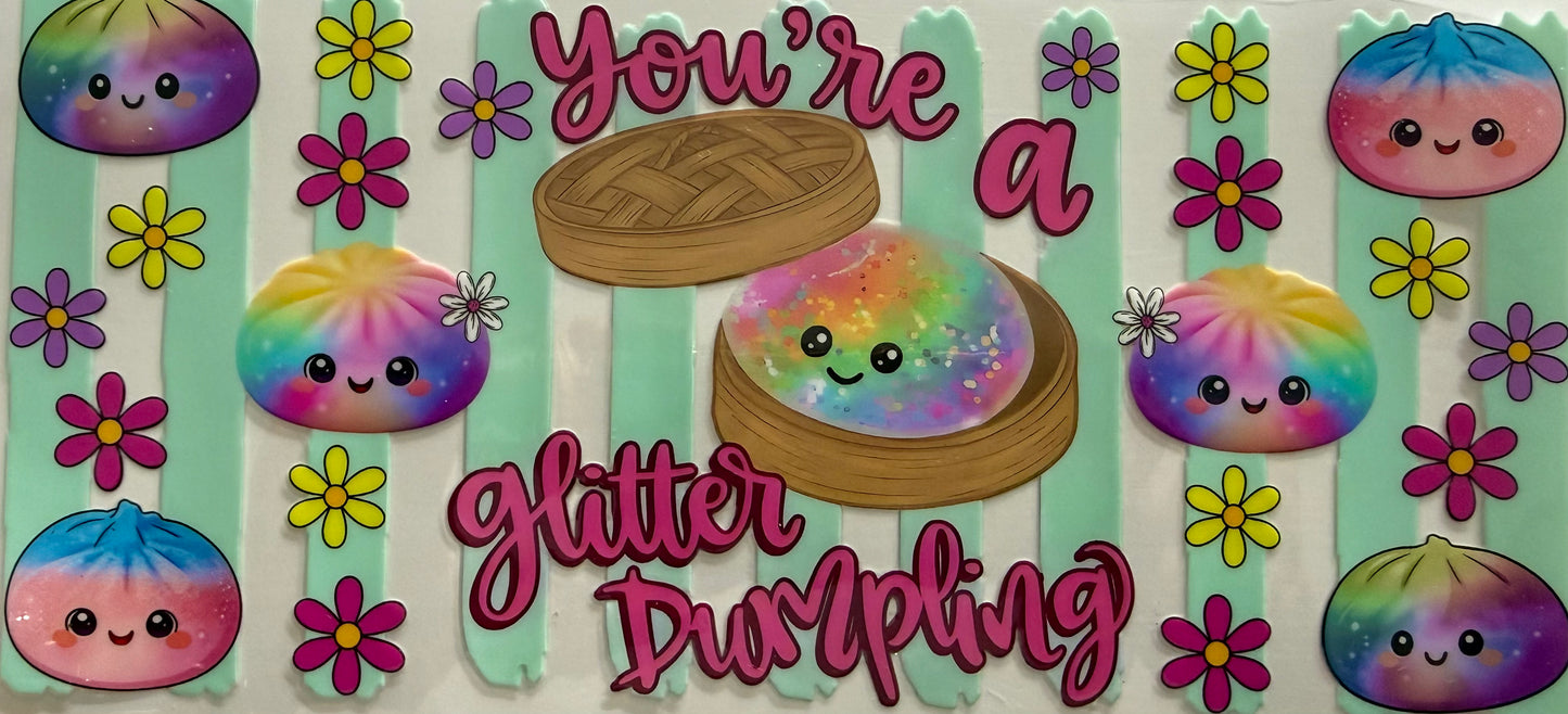 1058 YOU'RE A GLITTER DUMPLING
