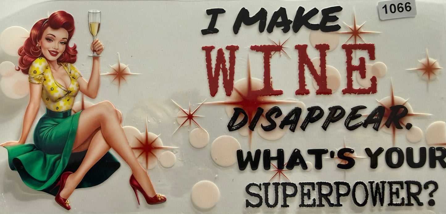 1066 I MAKE WINE DISAPPEAR. WHAT'S YOUR SUPERPOWER