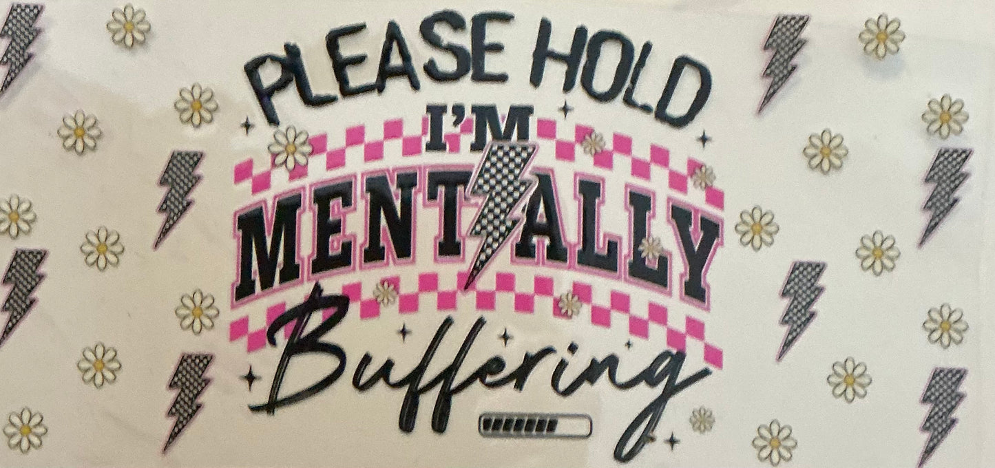 119 PLEASE HOLD I'M MENTALLY BUFFERING WRAP