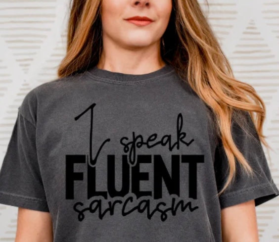 I Speak Fluent Sarcasm Single Screen Print Transfer