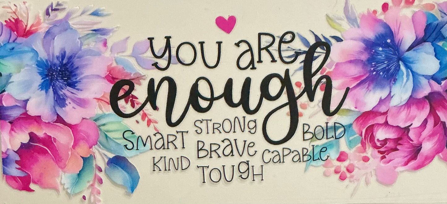 211 You Are Enough Strong Smart Brave Bold w/Flowers Wrap