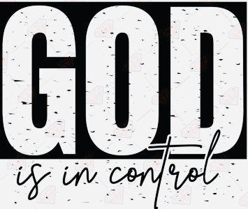 GOD Is In Control Screen Print