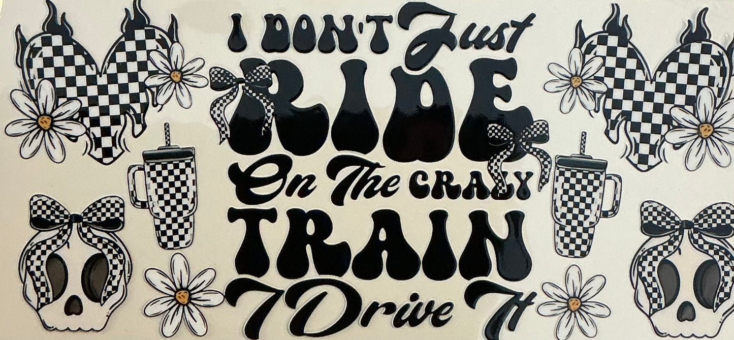 78 I Don't Just Ride on the Crazy Train. I Drive It.