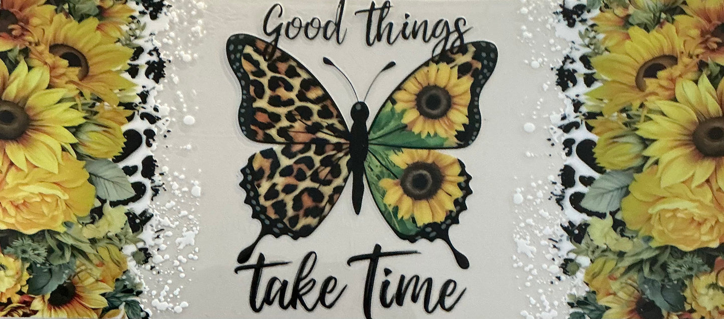 0010 BUTTERFLY "GOOD THINGS TAKE TIME"