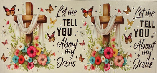 309   LET ME TELL YOU ABOUT MY JESUS