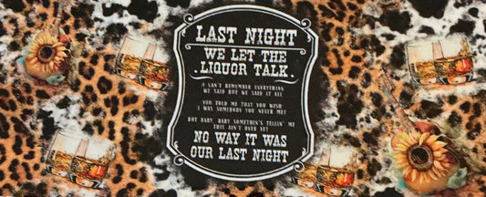 508    LAST NIGHT WE LET THE LIQUOR TALK
