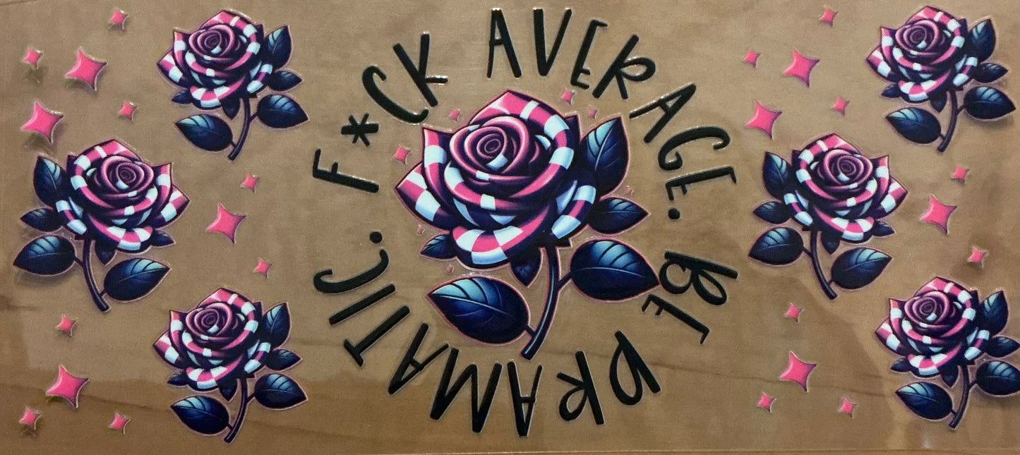777    F*CK AVERAGE BE DRAMATIC