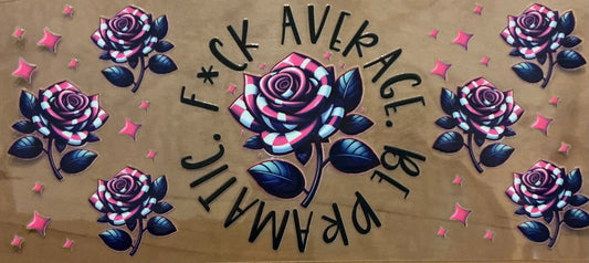 777    F*CK AVERAGE BE DRAMATIC