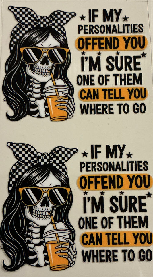 863      IF MY PERSONALITIES OFFEND YOU DECAL