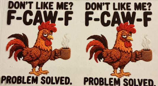 866   DON'T LIKE ME F-CAW-F DECAL
