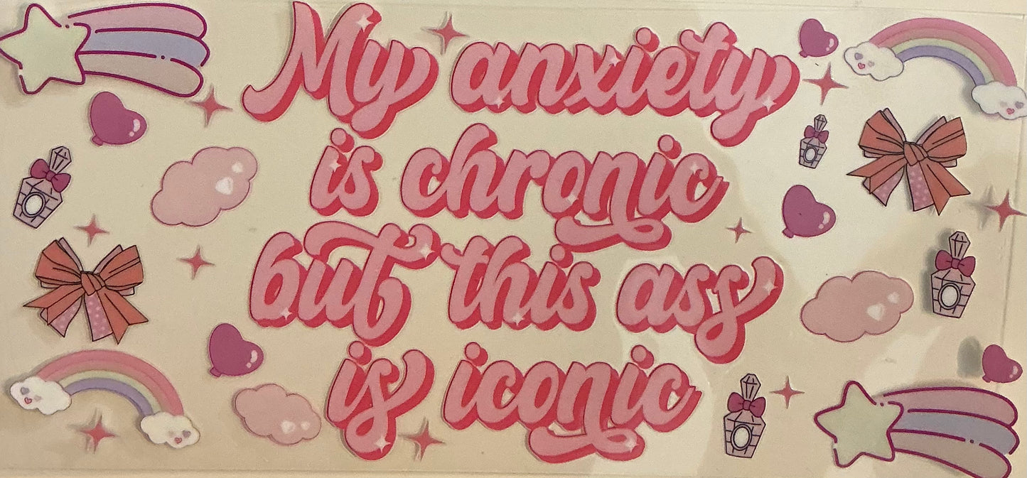 82    My Anxiety is Chronic but This Ass Is Iconic Wrap