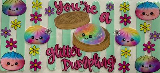 1058 YOU'RE A GLITTER DUMPLING