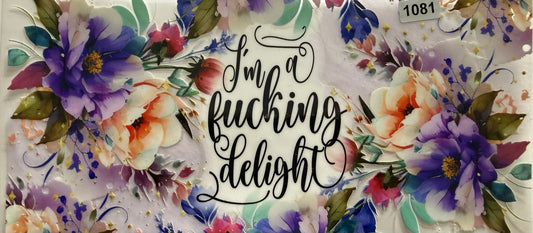 1081   I'M A FU**ING DELIGHT