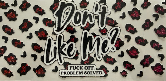 1087 DON'T LIKE ME? FUCK OFF. PROBLEM SOLVED
