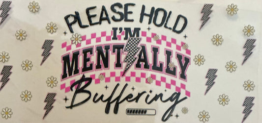 119    PLEASE HOLD I'M MENTALLY BUFFERING WRAP