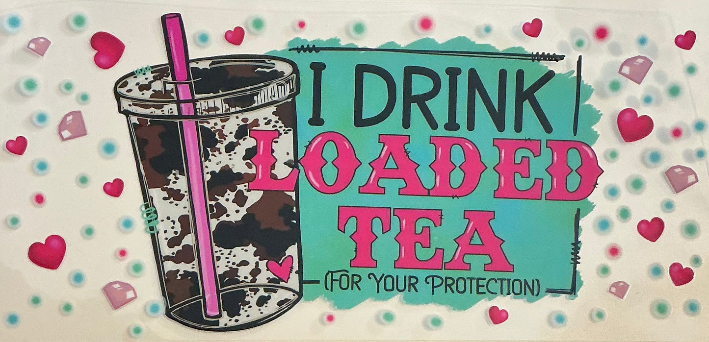 49   I Drink Loaded Tea for Your Protection Wrap