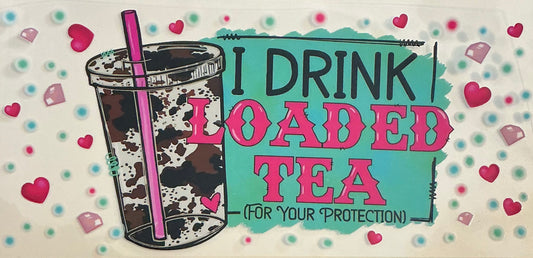 49   I Drink Loaded Tea for Your Protection Wrap