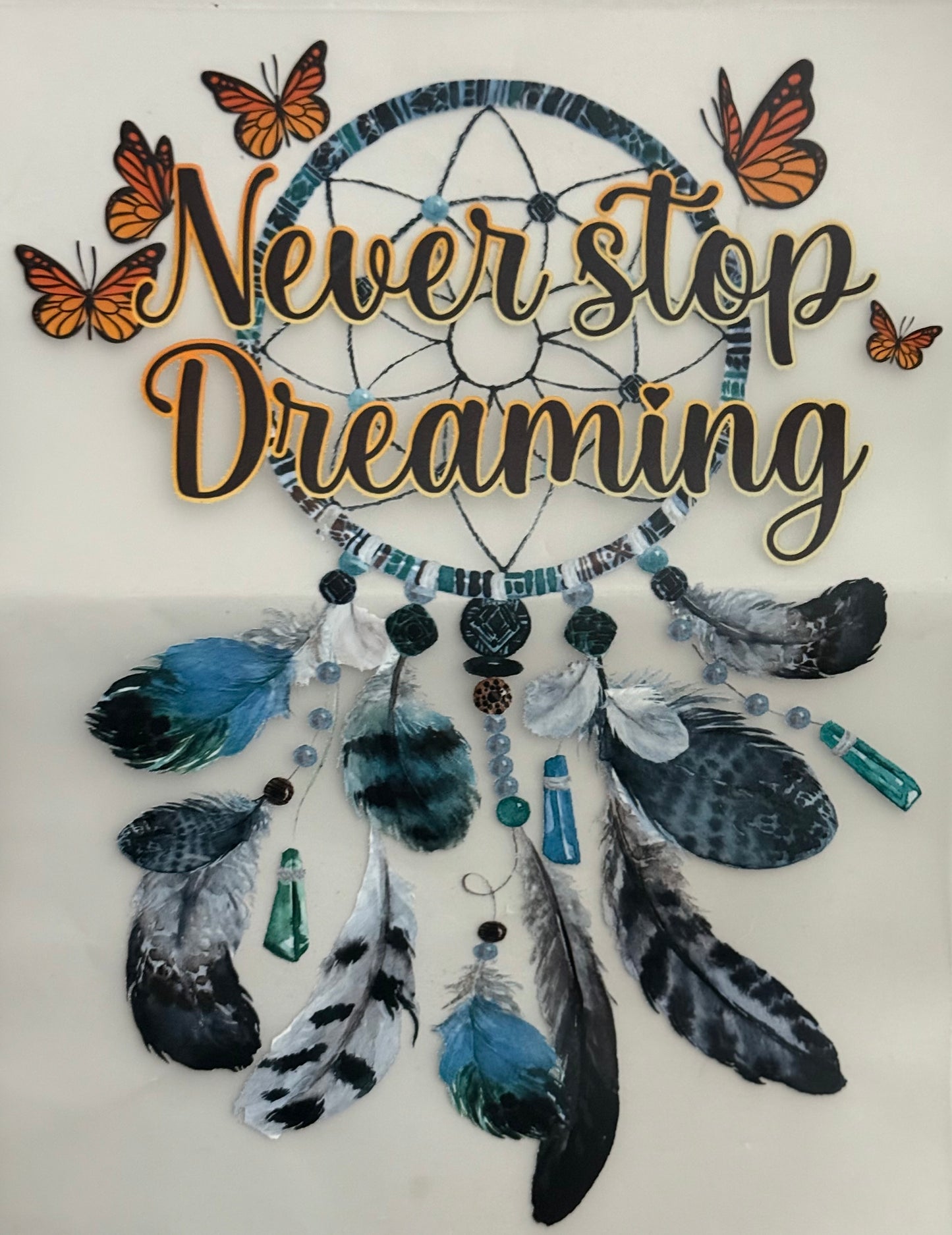 Never Stop Dreaming Multi-Color Screen Print Transfer