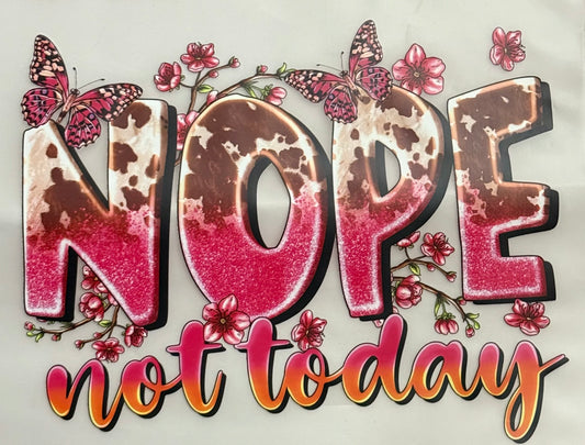 Nope Not Today Multi-Color Screen Print Transfer