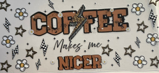 61     Coffee Makes Me Nicer Wrap