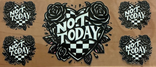 772 NOT TODAY W/BLACK HEART